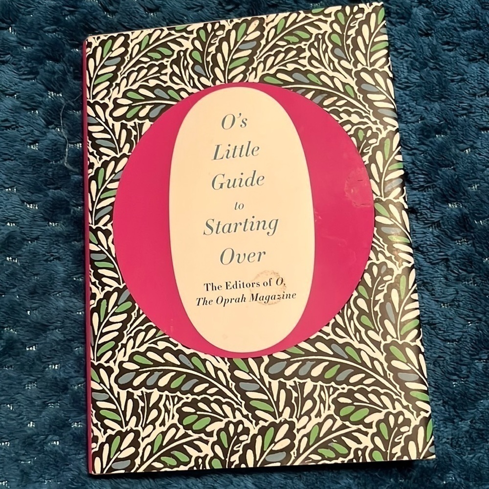 “ I’d Little Guide to Starting Over”!  The Editors of O, The Oprah Magazine!